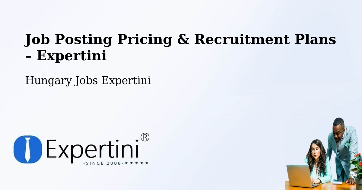 Job Posting Pricing & Recruitment Plans – Harta - Harta, Hungary Jobs Expertini